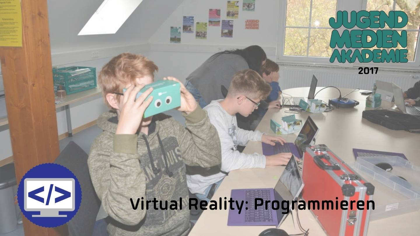 Virtual Reality: Virtuelle Welten erstellen und programmieren